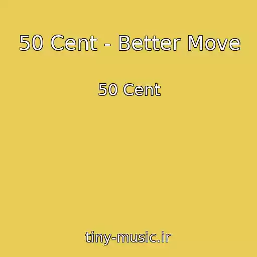کاور آهنگ 50 Cent - Better Move از 50 Cent