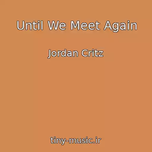کاور آهنگ Until We Meet Again از Jordan Critz