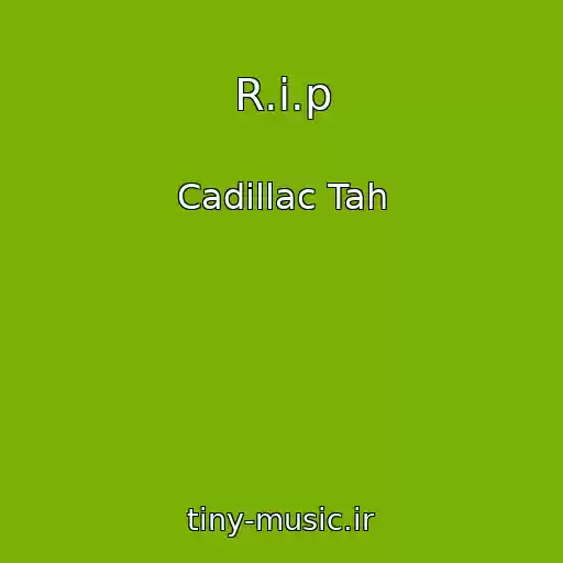 کاور آهنگ R.i.p از Cadillac Tah