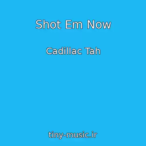 کاور آهنگ Shot Em Now از Cadillac Tah