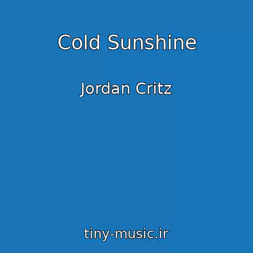 کاور آهنگ Cold Sunshine از Jordan Critz