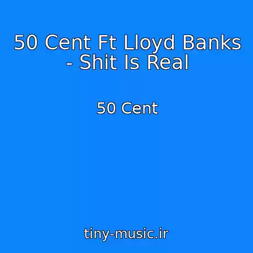 کاور آهنگ 50 Cent Ft Lloyd Banks  - Shit Is Real از 50 Cent