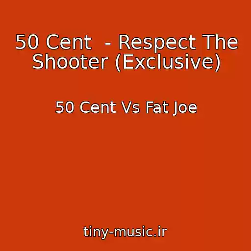 کاور آهنگ 50 Cent  - Respect The Shooter (Exclusive) از 50 Cent Vs Fat Joe