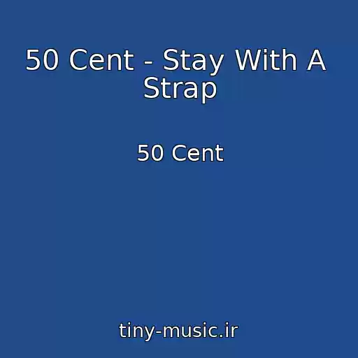 کاور آهنگ 50 Cent - Stay With A  Strap از 50 Cent