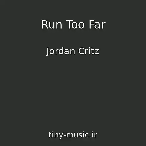 کاور آهنگ Run Too Far از Jordan Critz
