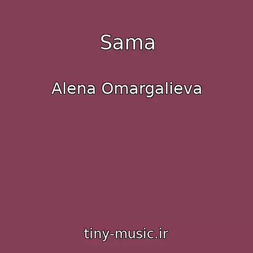 کاور آهنگ Sama از Alena Omargalieva