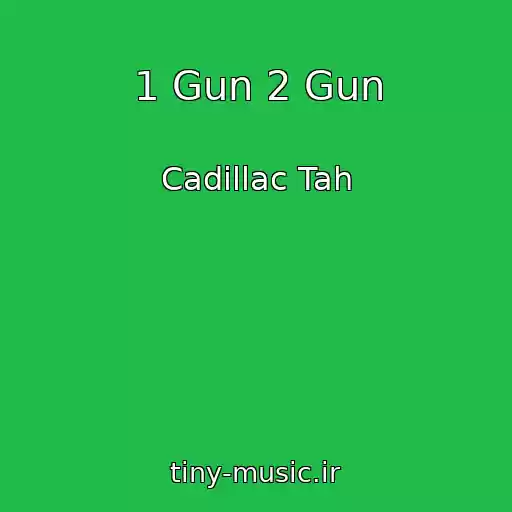 کاور آهنگ 1 Gun 2 Gun از Cadillac Tah
