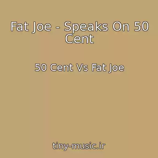 کاور آهنگ Fat Joe - Speaks On 50 Cent از 50 Cent Vs Fat Joe