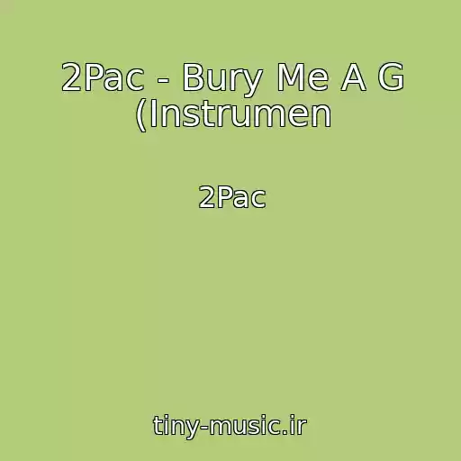 کاور آهنگ 2Pac - Bury Me A G (Instrumen از 2Pac