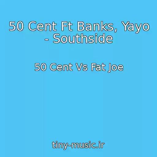کاور آهنگ 50 Cent Ft Banks, Yayo - Southside از 50 Cent Vs Fat Joe