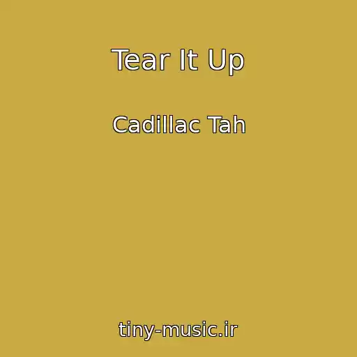 کاور آهنگ Tear It Up از Cadillac Tah