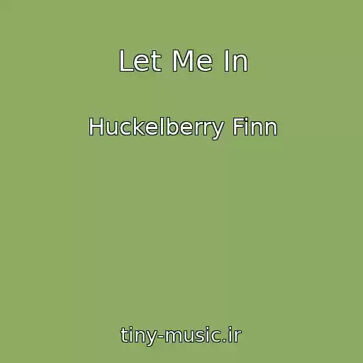 کاور آهنگ Let Me In از Huckelberry Finn