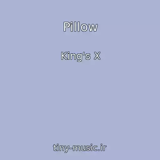 کاور آهنگ Pillow از King's X