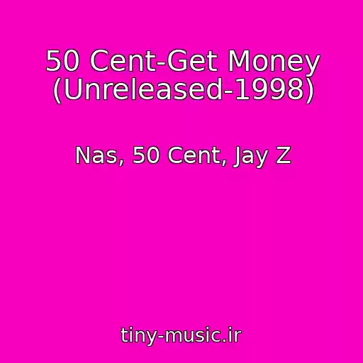 کاور آهنگ 50 Cent-Get Money (Unreleased-1998) از Nas, 50 Cent, Jay Z