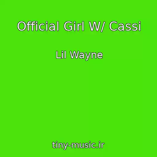 کاور آهنگ Official Girl W/ Cassi از Lil Wayne