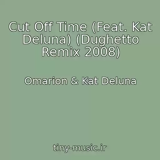 کاور آهنگ Cut Off Time (Feat. Kat Deluna) (Dughetto Remix 2008) از Omarion & Kat Deluna