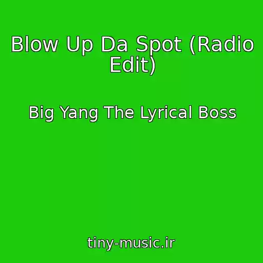 کاور آهنگ Blow Up Da Spot (Radio Edit) از Big Yang The Lyrical Boss