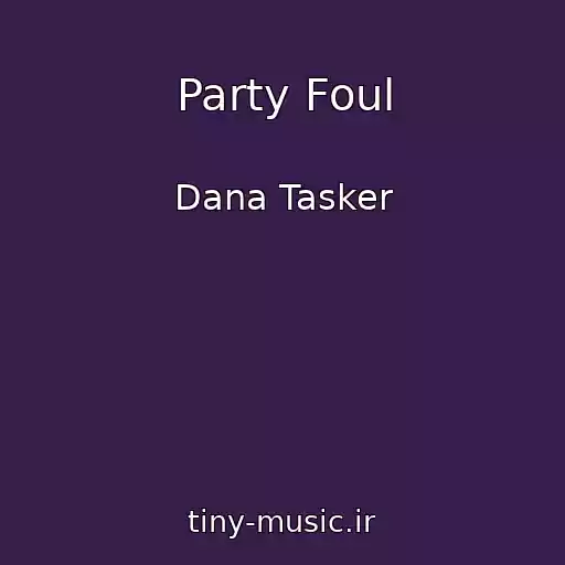 کاور آهنگ Party Foul از Dana Tasker