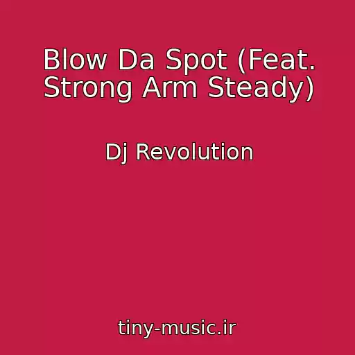 کاور آهنگ Blow Da Spot (Feat. Strong Arm Steady) از Dj Revolution