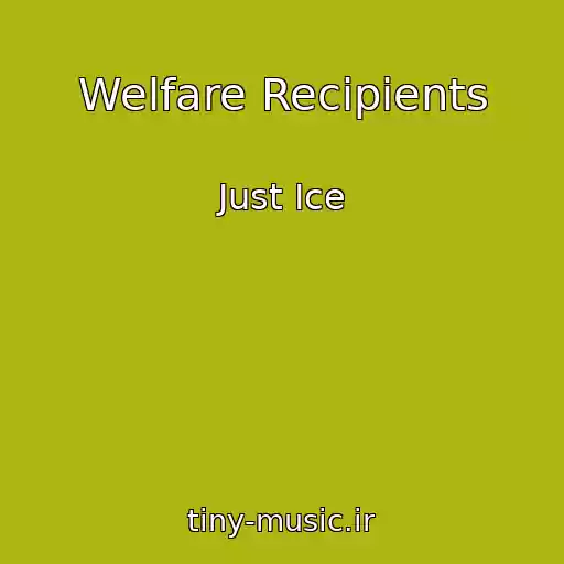 کاور آهنگ Welfare Recipients از Just Ice