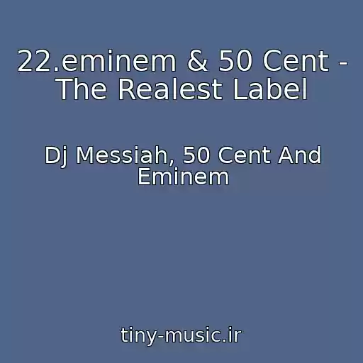 کاور آهنگ 22.eminem & 50 Cent - The Realest Label از Dj Messiah, 50 Cent And Eminem
