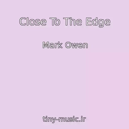 کاور آهنگ Close To The Edge از Mark Owen