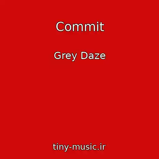 کاور آهنگ Commit از Grey Daze