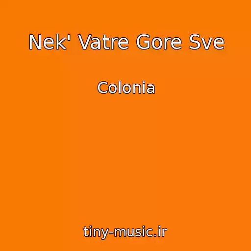 کاور آهنگ Nek' Vatre Gore Sve از Colonia
