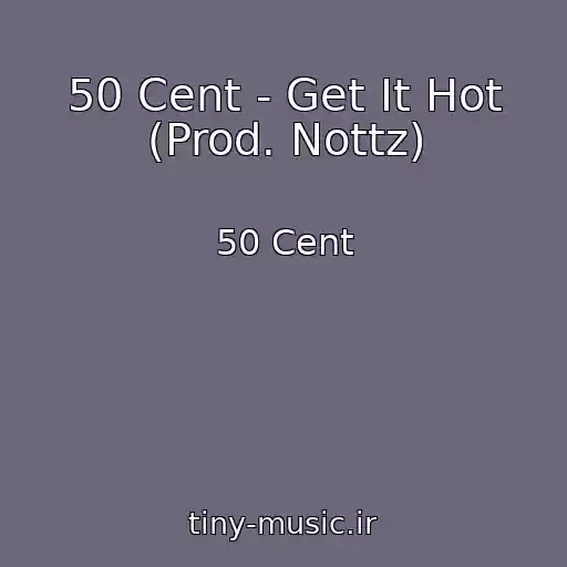 کاور آهنگ 50 Cent - Get It Hot (Prod. Nottz) از 50 Cent