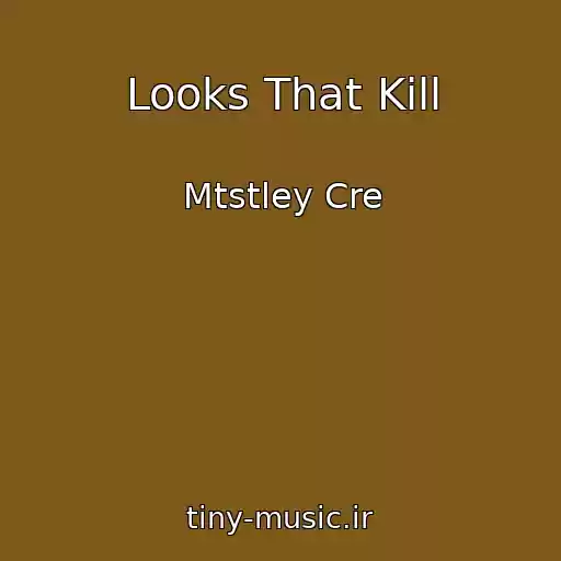 کاور آهنگ Looks That Kill از Mtstley Cre