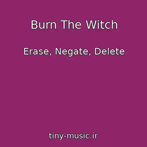 کاور آهنگ Burn The Witch از Erase, Negate, Delete