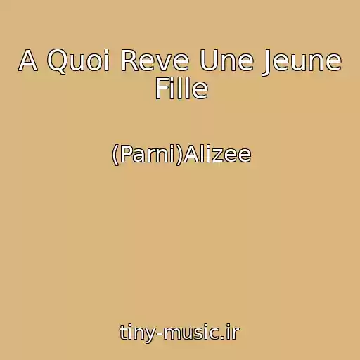 کاور آهنگ A Quoi Reve Une Jeune Fille از (Parni)Alizee