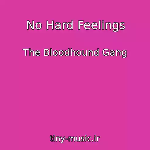 کاور آهنگ No Hard Feelings از The Bloodhound Gang