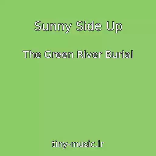 کاور آهنگ Sunny Side Up از The Green River Burial