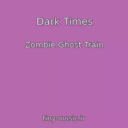 کاور آهنگ Dark Times از Zombie Ghost Train