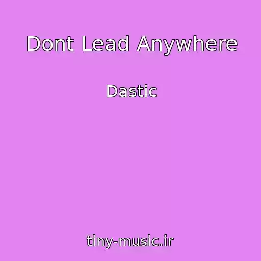 کاور آهنگ Dont Lead Anywhere از Dastic