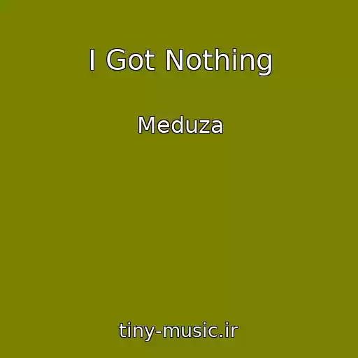کاور آهنگ I Got Nothing از Meduza