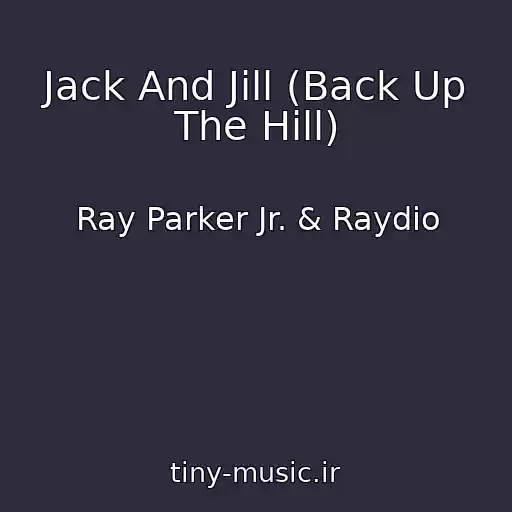 کاور آهنگ Jack And Jill (Back Up The Hill) از Ray Parker Jr. & Raydio