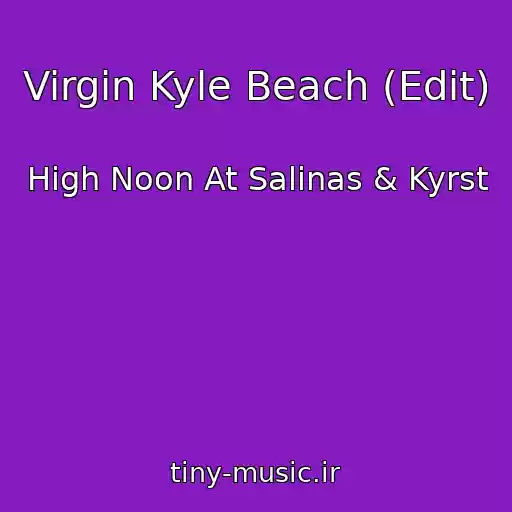 کاور آهنگ Virgin Kyle Beach (Edit) از High Noon At Salinas & Kyrst