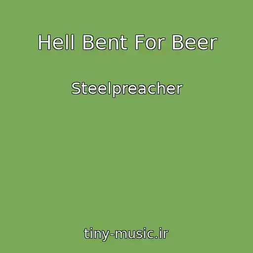 کاور آهنگ Hell Bent For Beer از Steelpreacher