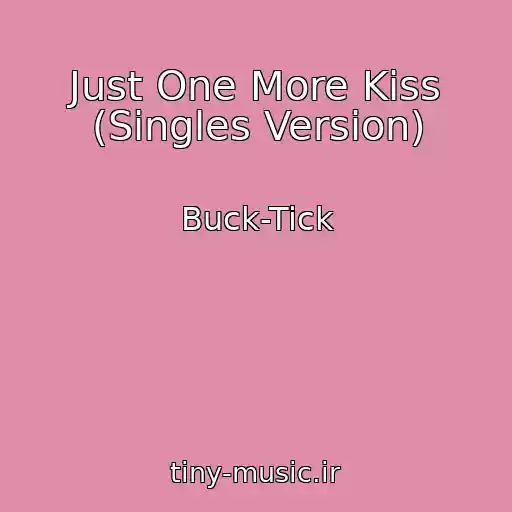 کاور آهنگ Just One More Kiss (Singles Version) از Buck-Tick