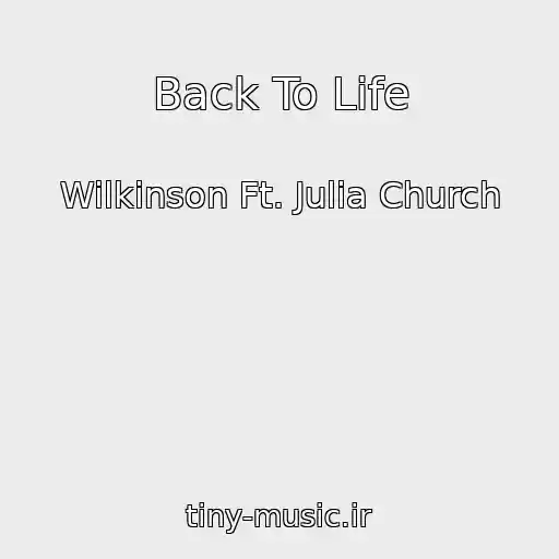 کاور آهنگ Back To Life از Wilkinson Ft. Julia Church