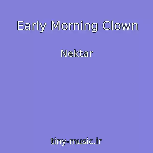 کاور آهنگ Early Morning Clown از Nektar