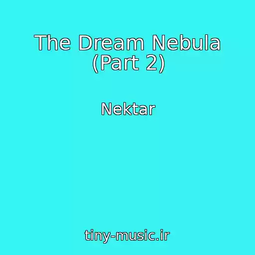 کاور آهنگ The Dream Nebula (Part 2) از Nektar