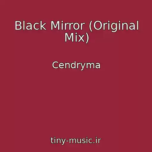 کاور آهنگ Black Mirror (Original Mix) از Cendryma