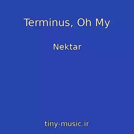 کاور آهنگ Terminus, Oh My از Nektar