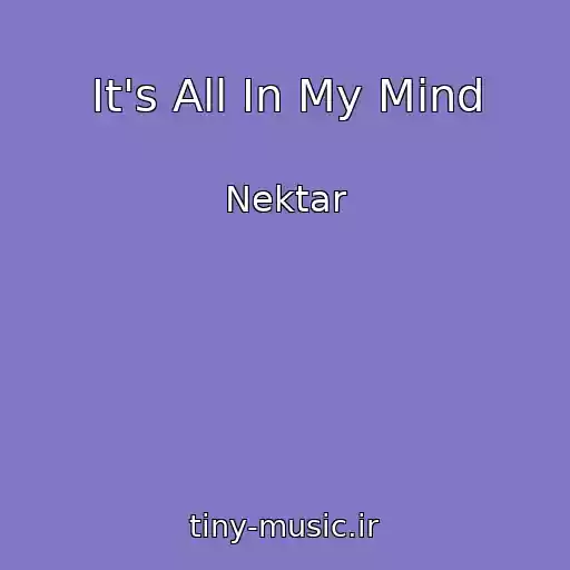 کاور آهنگ It's All In My Mind از Nektar