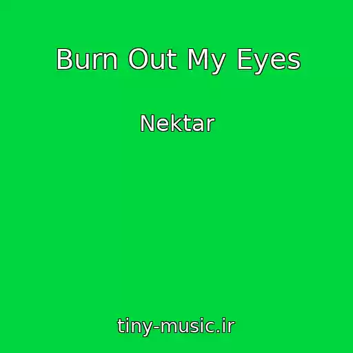 کاور آهنگ Burn Out My Eyes از Nektar