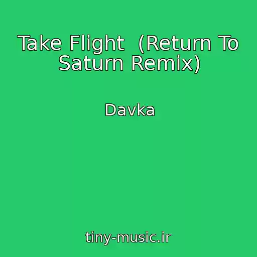 کاور آهنگ Take Flight  (Return To Saturn Remix) از Davka