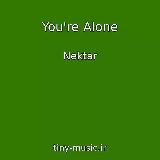 کاور آهنگ You're Alone از Nektar